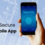 How To Secure Your Mobile App Against Cyber Threats