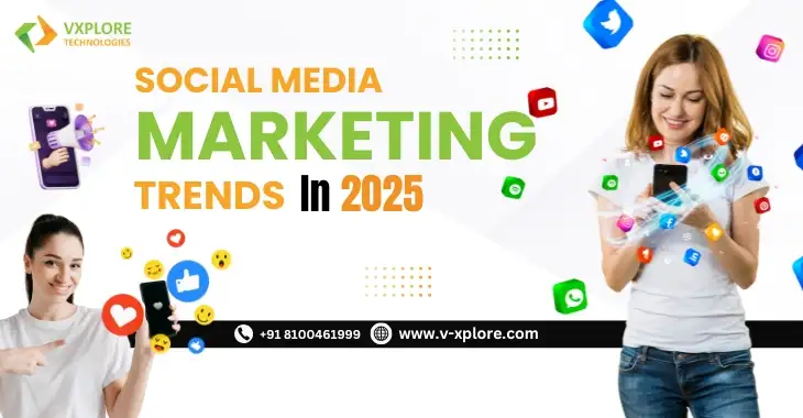 Top Social Media Marketing Trends To Watch In 2025