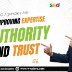 How SEO Agencies Are Improving Expertise, Authority, and Trust