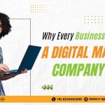 Why Every Business Needs A Digital Marketing Company In 2025