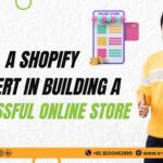 The Role Of A Shopify Expert In Building A Successful Online Store