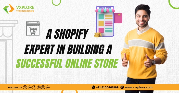 The Role Of A Shopify Expert In Building A Successful Online Store