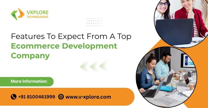 Features To Expect From A Top Ecommerce Development Company