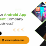 Why Hire An Android App Development Company For Your Business?