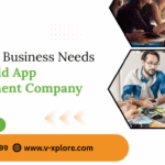 Why Your Business Needs An Android App Development Company