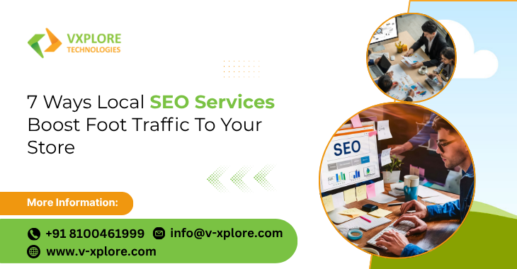 7 Ways Local SEO Services Boost Foot Traffic To Your Store