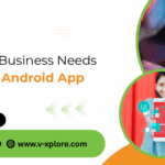 Why Your Business Needs A Custom Android App