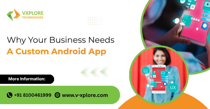 Why Your Business Needs A Custom Android App