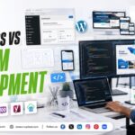 WordPress vs Custom Development: Which Is Better?