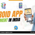 Android App Development In India: Build Apps That Reach Millions