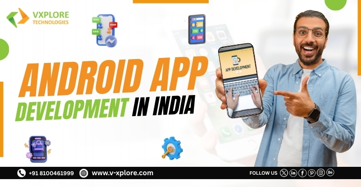 Android App Development In India: Build Apps That Reach Millions