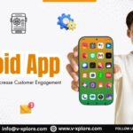 How An Android App Can Increase Customer Engagement