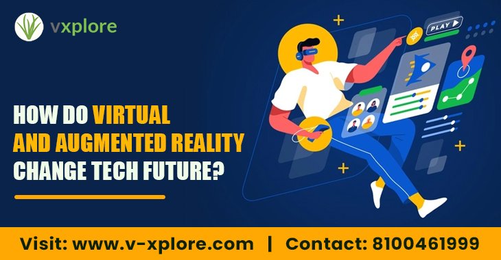 How Do Virtual and Augmented Reality Change Tech Future?