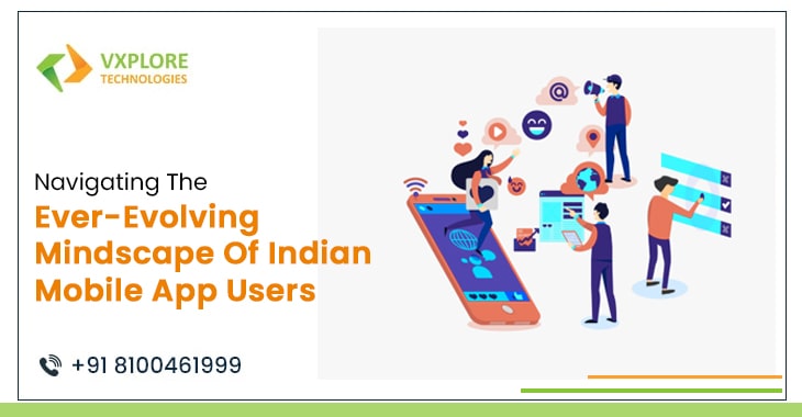 Navigating The Ever-Evolving Mindscape Of Indian Mobile App Users