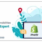 What Are The Various Responsibilities Of Shopify Expert In India?