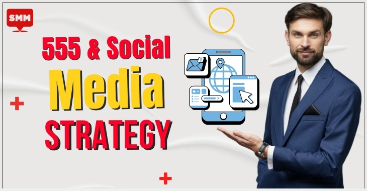 What Is 555 Social Media Strategy?