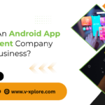 Why Hire An Android App Development Company For Your Business?