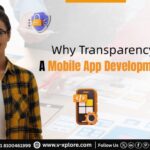 Why Transparency Matters In A Mobile App Development Company